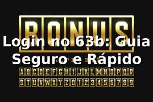 Login no 63b: Guia Seguro e Rápido ✅